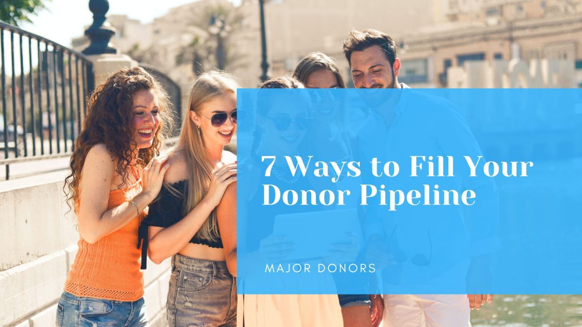 7-ways-to-fill-your-donor-pipeline-nonprofit-fundraising