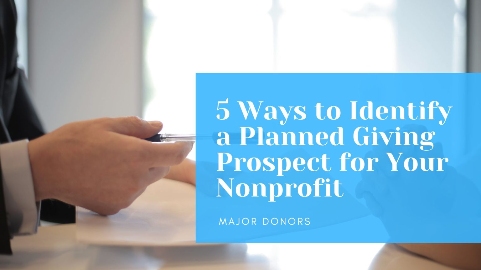 5-ways-to-identify-a-planned-giving-prospect-for-your-nonprofit